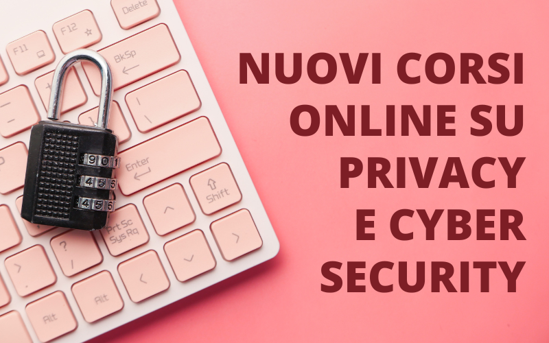 Nuovi corsi su cyber security e trattamento dei dati