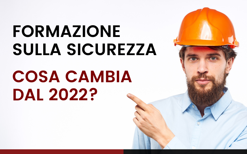 Formazione sulla sicurezza sul lavoro: cosa cambia dal 2022?